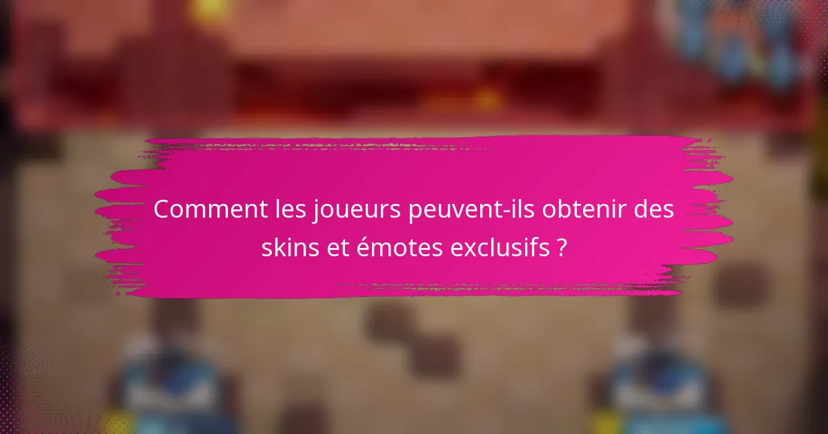 Comment les joueurs peuvent-ils obtenir des skins et émotes exclusifs ?