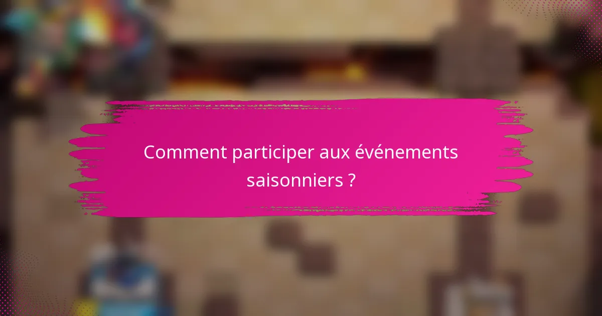 Comment participer aux événements saisonniers ?