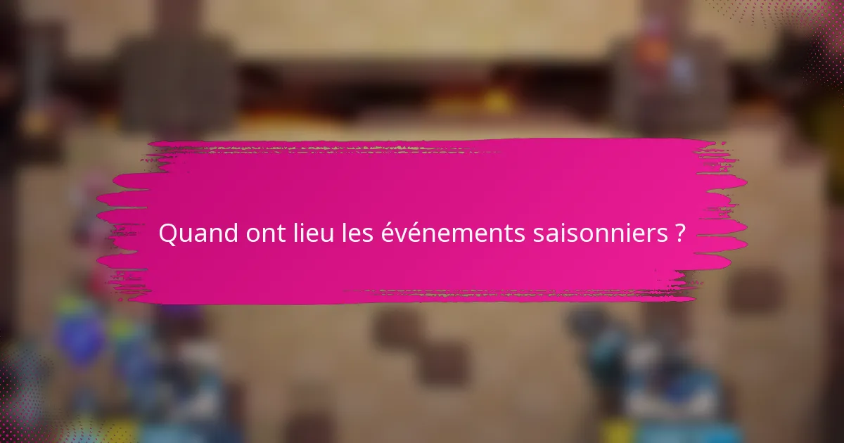 Quand ont lieu les événements saisonniers ?
