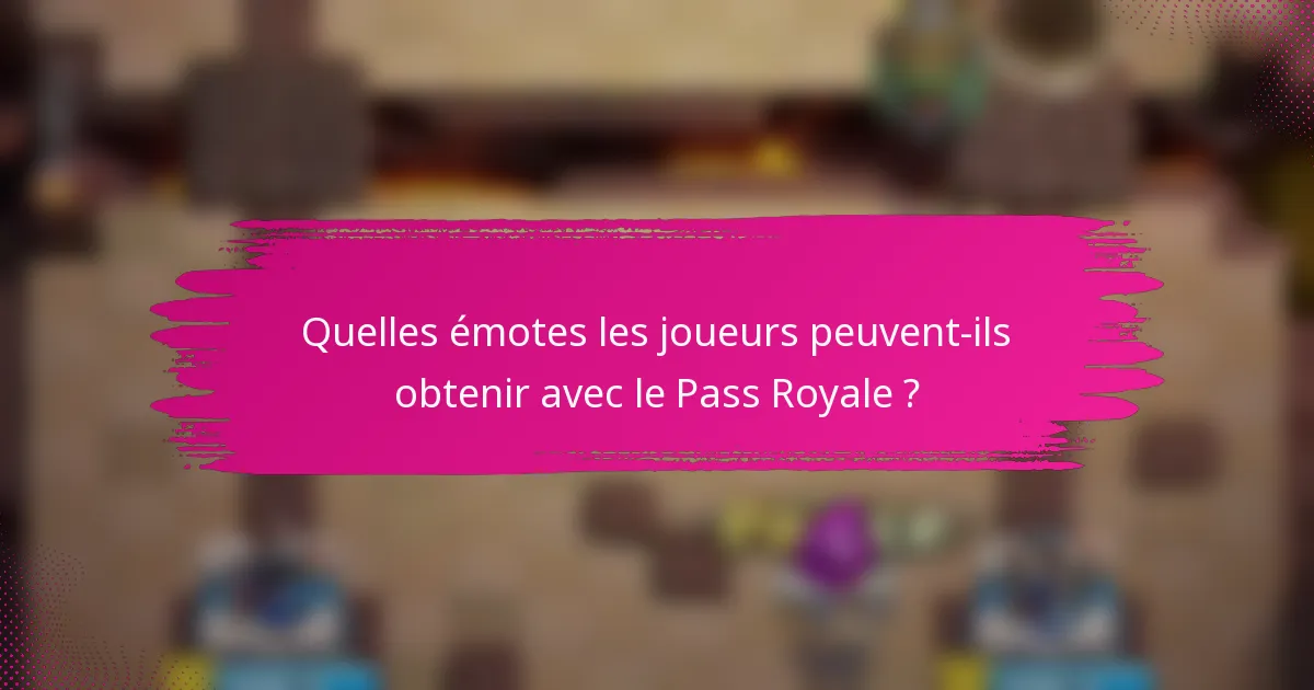 Quelles émotes les joueurs peuvent-ils obtenir avec le Pass Royale ?