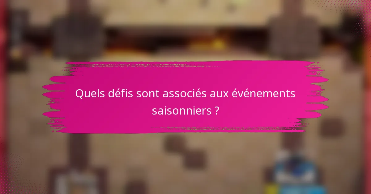 Quels défis sont associés aux événements saisonniers ?