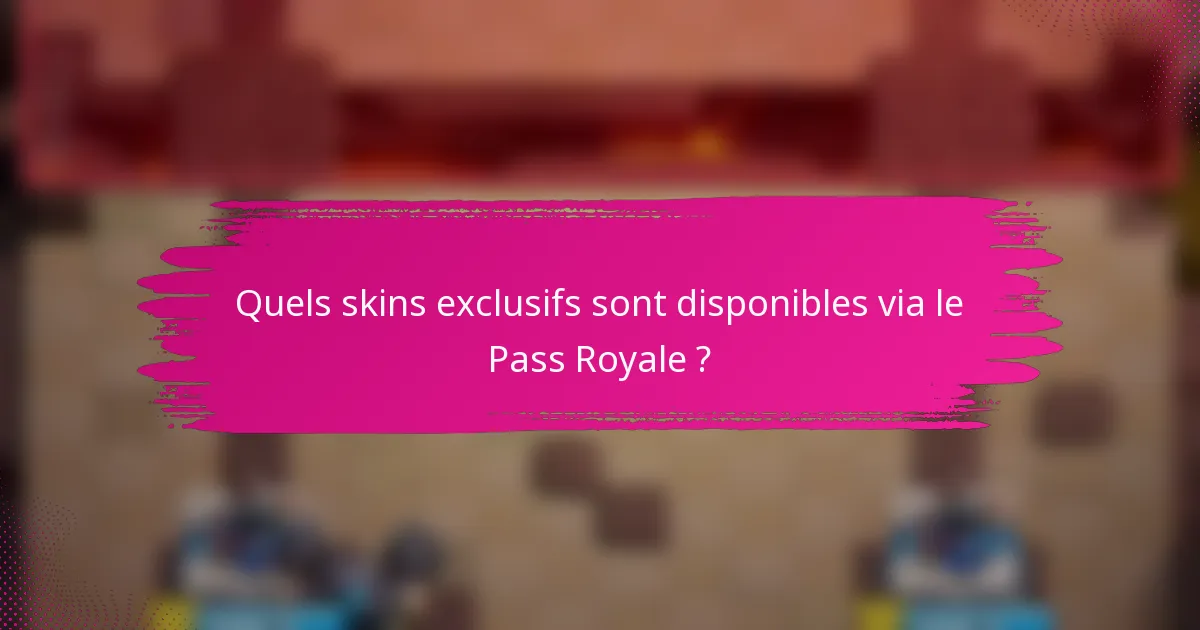 Quels skins exclusifs sont disponibles via le Pass Royale ?